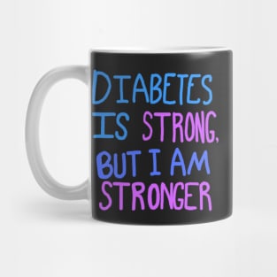 Diabetes Is Strong But I Am Stronger Mug